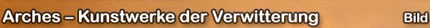 Arches - Kunstwerke der Verwitterung