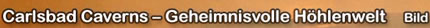 Carlsbad Caverns - Geheimnisvolle Hhlenwelt