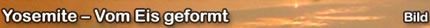Yosemite - Vom Eis geformt